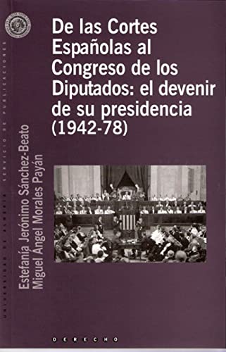 De las Cortes Españolas al Congreso de los Diputados: el devenir de su presidencia (1942-78) (Derecho)