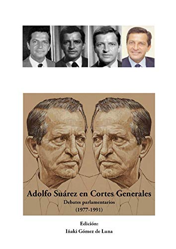 Adolfo Suárez en Cortes Generales: Debates parlamentarios (1977-1991)