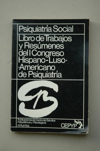 PSIQUIATRÍA Social : libro de trabajos y resúmenes del I Congreso Hispano-Luso Americano de Psiquiatría