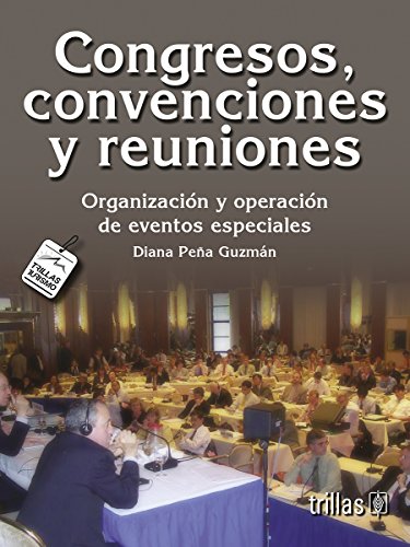 Congresos, convenciones y reuniones/ Congresses, conventions and meetings: Organizacion Y Operacion De Eventos Especiales/ Organization and Special Events Operation